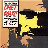 Chet Baker - The Incredible Chet Baker Plays And Sings