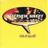 Sweet, Matthew - Sick Of Myself