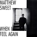 Sweet, Matthew - When I Feel Again