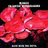 Magic Frantic Mushroom Band - Date With The Devil