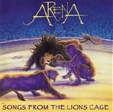 Arena - Songs From The Lion's Cage