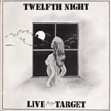 Twelfth Night - Live At The Target