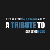 A Tribute To Depeche Mode - Alfa Matrix Re:Covered Vol. 2