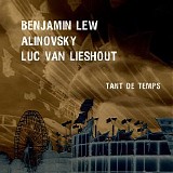 Benjamin Lew, Alinovsky, Luc Van Lieshout - Tant De Temps