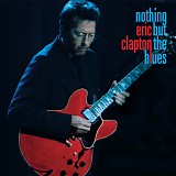 Eric Clapton - Nothing but the Blues [Live 1994.11.08-09]