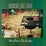 Green On Red - Here Come The Snakes