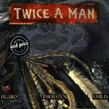 Twice A Man - Figaro / Thorsten / Emilia